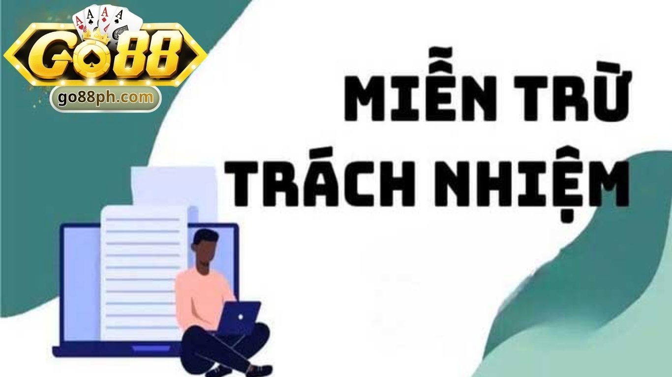 Chi tiết chính sách miễn trừ trách nhiệm GO88 Chi tiết chính sách miễn trừ trách nhiệm GO88