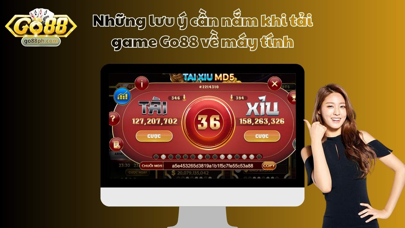 Những lưu ý cần nắm khi tải game Go88 về máy tính